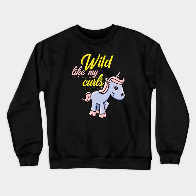 Wild like my curls. Unicorn lover gift Crewneck Sweatshirt by alcoshirts